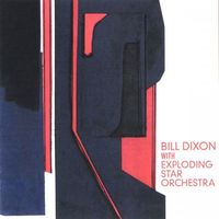 Bill Dixon with Exploding Star Orchestra - Bill Dixon with Exploding Star Orchestra
