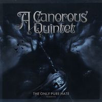 A Canorous Quintet - The Only Pure Hate MMXVIII