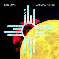 Bad Suns - Cardiac Arrest