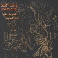 Old Time Relijun - Witchcraft Rebellion