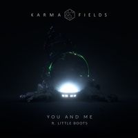 Karma Fields - You and Me (feat. Little Boots)