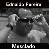 Ednaldo Pereira - Mesclado