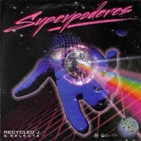 Recycled J & Selecta - Superpoderes