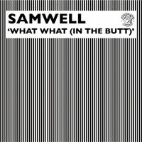 Samwell - What What (In the Butt)