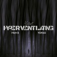 Abstract - Hyperventilating (feat. Ivan B & YONAS)