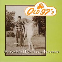 Old 97's - Hitchhike to Rhome