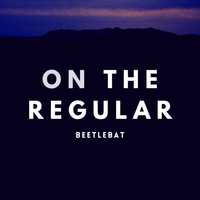 Beetlebat - On The Regular
