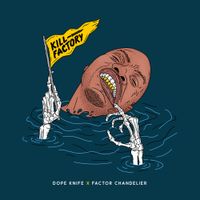 Dope Knife & Factor Chandelier - Kill Factory