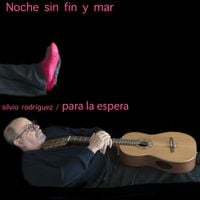 Silvio Rodr&iacute;guez - Noche sin fin y mar