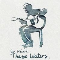 Ben Howard - These Waters