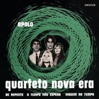 Quarteto Nova Era - Apolo / Viagem no Tempo / O Tempo n&atilde;o Espera / De Repente