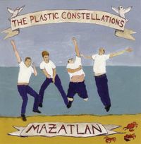 The Plastic Constellations - Mazatlan