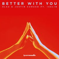 3LAU & Justin Caruso - Better With You (feat. Iselin)