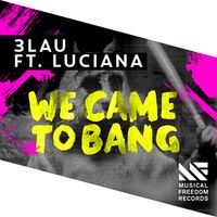 3LAU - We Came To Bang