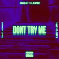 Dave East & Lil Uzi Vert - Don't Try Me