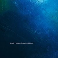 Pinch - Underwater Dancehall