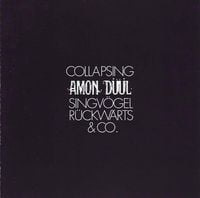 Amon Düül - Collapsing / Singv&ouml;gel R&uuml;ckw&auml;rts & Co.