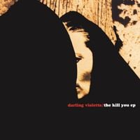 Darling Violetta - The Kill You EP
