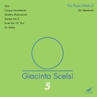 Aki Takahashi - Giacinto Scelsi 5: The Piano Works 3