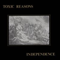 Toxic Reasons - Independence