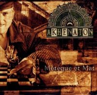 Akhenaton - M&eacute;t&egrave;que Et Mat