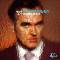 Morrissey - First of the Gang to Die