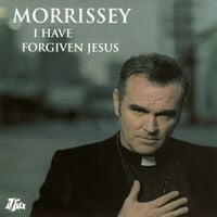 Morrissey - I Have Forgiven Jesus