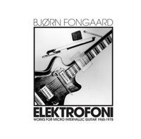 Bj&oslash;rn Fongaard - Elektrofoni - Works for Micro Intervallic Guitar 1965-1978