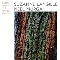 Suzanne Langille & Neel Murgai - Come When the Raven Calls