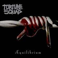 Torture Squad - &AElig;quilibrium