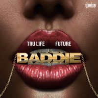 Tru Life & Future - Baddie