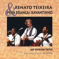Renato Teixeira, Pena Branca & Xavantinho - Ao Vivo em Tatu&iacute;