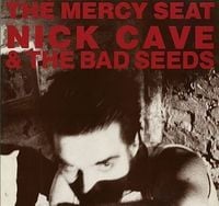 Nick Cave & The Bad Seeds - The Mercy Seat