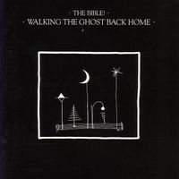 The Bible - Walking the Ghost Back Home