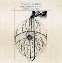 Kepler Quartet - Ben Johnston: String Quartets Nos. 1, 5 & 10