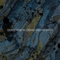 Sounds From The Ground - Thru The Ages II