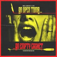 Big Ghost Ltd & Widowmaker - An Open Tomb&hellip; An Empty Casket