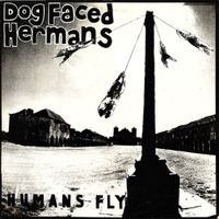 Dog Faced Hermans - Humans Fly