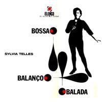 Sylvia Telles - Bossa &middot; Balan&ccedil;o &middot; Balada