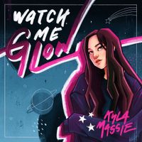 Kyla Massie - Watch Me Glow