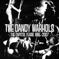 The Dandy Warhols - The Capitol Years 1995-2007