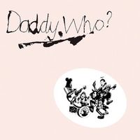 Daddy Cool - Daddy Who? Daddy Cool