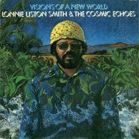 Lonnie Liston Smith & The Cosmic Echoes - Visions of a New World