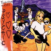 Thurston Moore - Psychic &hearts;&hearts;&hearts;'s
