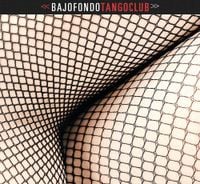 Bajofondo - Bajofondo Tango Club