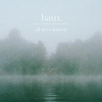 Haux - All We've Known