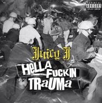 Juicy J - Hella Fuckin&rsquo; Trauma