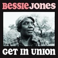 Bessie Jones And The Georgia Sea Island Singers - Get in Union