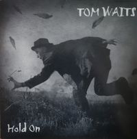 Tom Waits - Hold On