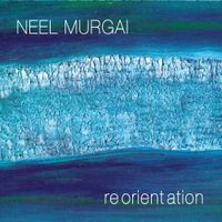 Neel Murgai - Reorientation